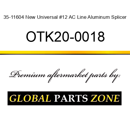 35-11604 New Universal #12 AC Line Aluminum Splicer OTK20-0018