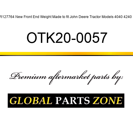 R127764 New Front End Weight Made to fit John Deere Tractor Models 4040 4240 + OTK20-0057