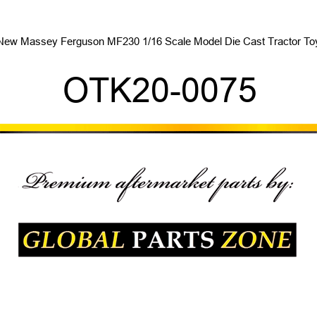 New Massey Ferguson MF230 1/16 Scale Model Die Cast Tractor Toy OTK20-0075