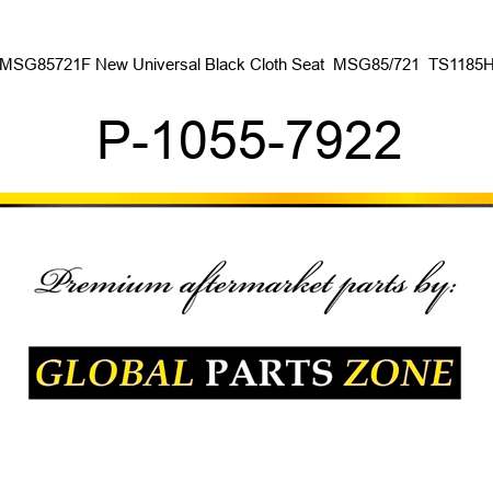 MSG85721F New Universal Black Cloth Seat  MSG85/721  TS1185H P-1055-7922