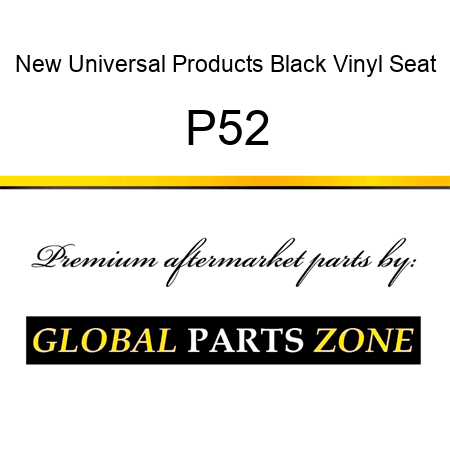 New Universal Products Black Vinyl Seat P52