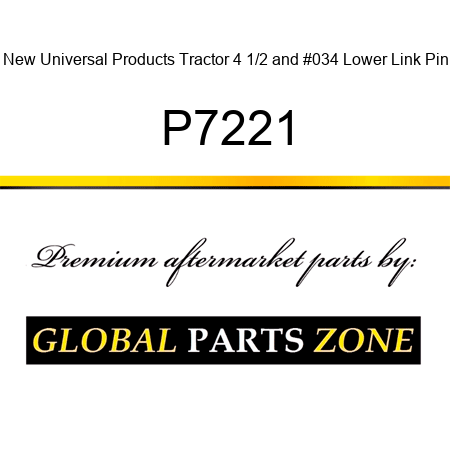 New Universal Products Tractor 4 1/2" Lower Link Pin P7221