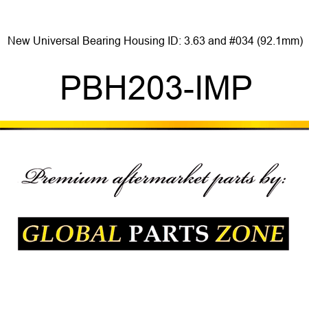 New Universal Bearing Housing ID: 3.63" (92.1mm) PBH203-IMP