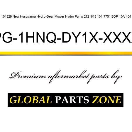104529 New Husqvarna Hydro Gear Mower Hydro Pump 2721615 104-7751 BDP-10A-404 PG-1HNQ-DY1X-XXXX