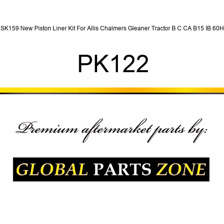 SK159 New Piston Liner Kit For Allis Chalmers Gleaner Tractor B C CA B15 IB 60H PK122