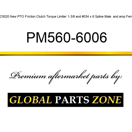 ECC0020 New PTO Friction Clutch Torque Limiter 1-3/8" x 6 Spline Male & Female PM560-6006