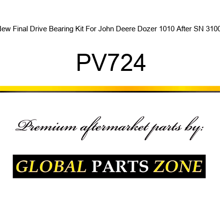 New Final Drive Bearing Kit For John Deere Dozer 1010 After SN 31001 PV724