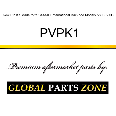 New Pin Kit Made to fit Case-IH International Backhoe Models 580B 580C PVPK1