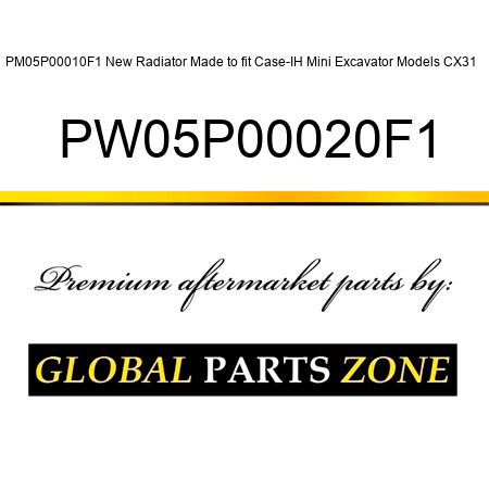 PM05P00010F1 New Radiator Made to fit Case-IH Mini Excavator Models CX31 + PW05P00020F1