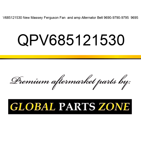V685121530 New Massey Ferguson Fan & Alternator Belt 9690-9790-9795 , 9695 QPV685121530