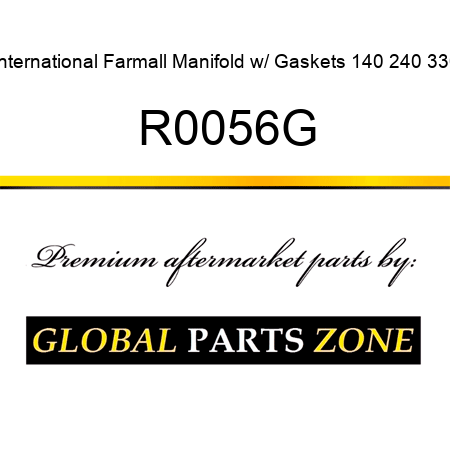 International Farmall Manifold w/ Gaskets 140 240 330 R0056G