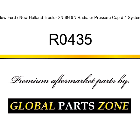 New Ford / New Holland Tractor 2N 8N 9N Radiator Pressure Cap # 4 System R0435