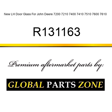 New LH Door Glass For John Deere 7200 7210 7400 7410 7510 7600 7610 + R131163