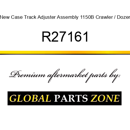 New Case Track Adjuster Assembly 1150B Crawler / Dozer R27161