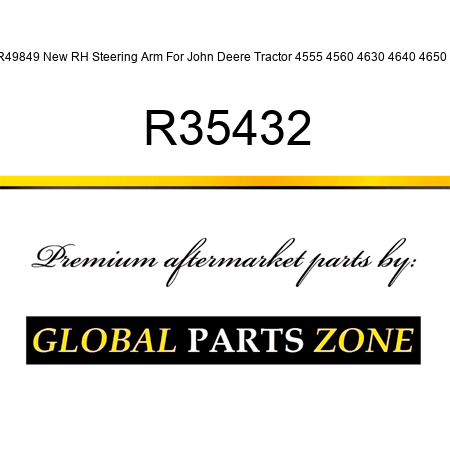 R49849 New RH Steering Arm For John Deere Tractor 4555 4560 4630 4640 4650 + R35432