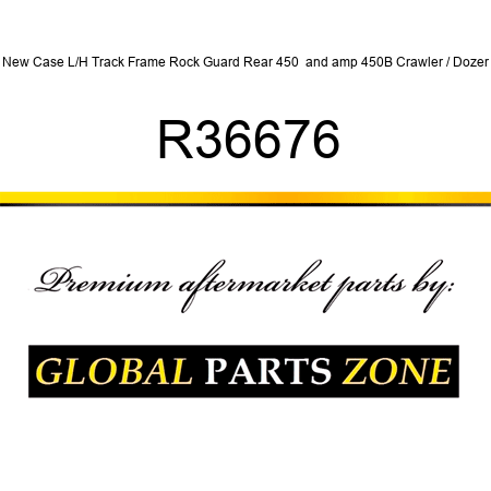 New Case L/H Track Frame Rock Guard Rear 450 & 450B Crawler / Dozer R36676