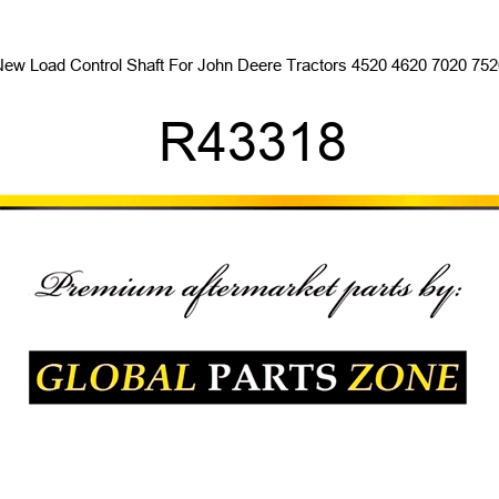 New Load Control Shaft For John Deere Tractors 4520 4620 7020 7520 R43318