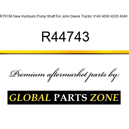 R79156 New Hydraulic Pump Shaft For John Deere Tractor 3140 4000 4020 4040 + R44743
