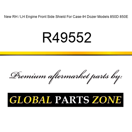 New RH / LH Engine Front Side Shield For Case-IH Dozer Models 850D 850E R49552