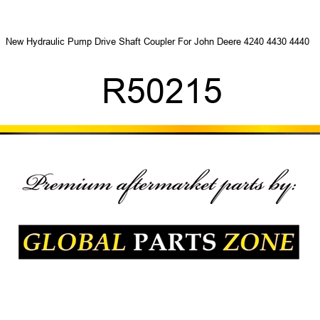 New Hydraulic Pump Drive Shaft Coupler For John Deere 4240 4430 4440 + R50215