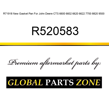 R71918 New Gasket Pan For John Deere CTS 6600 6602 6620 6622 7700 8820 9500 + R520583