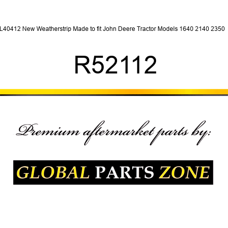 L40412 New Weatherstrip Made to fit John Deere Tractor Models 1640 2140 2350 + R52112