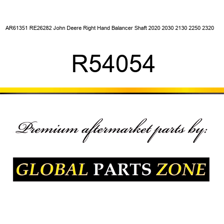 AR61351 RE26282 John Deere Right Hand Balancer Shaft 2020 2030 2130 2250 2320 ++ R54054