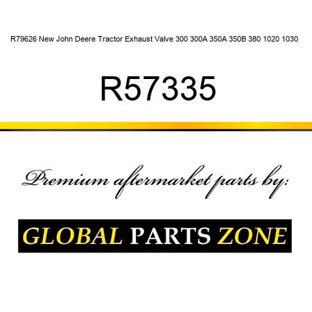 R79626 New John Deere Tractor Exhaust Valve 300 300A 350A 350B 380 1020 1030 + R57335