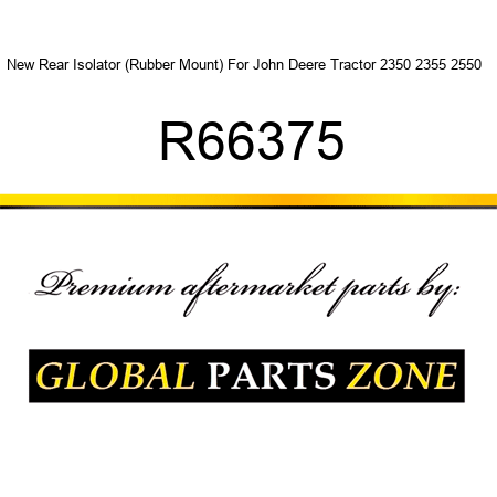 New Rear Isolator (Rubber Mount) For John Deere Tractor 2350 2355 2550 + R66375