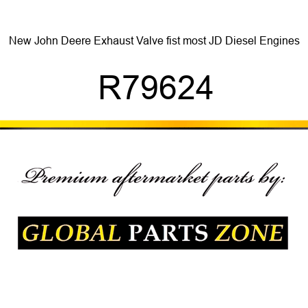 New John Deere Exhaust Valve fist most JD Diesel Engines R79624