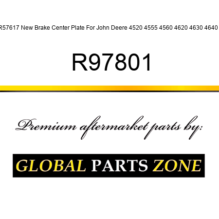 R57617 New Brake Center Plate For John Deere 4520 4555 4560 4620 4630 4640 + R97801