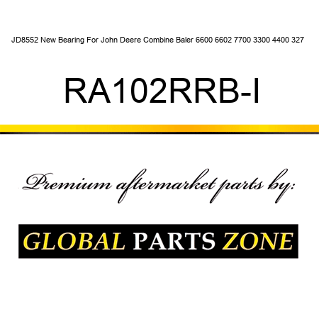 JD8552 New Bearing For John Deere Combine Baler 6600 6602 7700 3300 4400 327 + RA102RRB-I