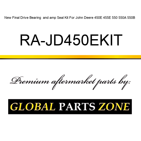 New Final Drive Bearing & Seal Kit For John Deere 450E 455E 550 550A 550B + RA-JD450EKIT