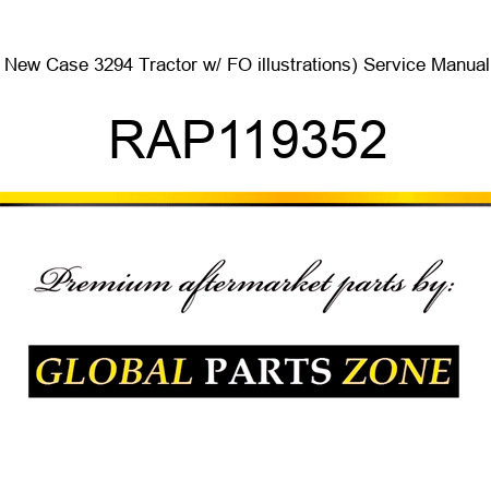 New Case 3294 Tractor w/ FO illustrations) Service Manual RAP119352