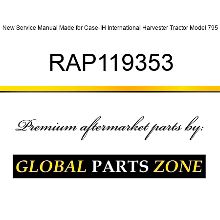 New Service Manual Made for Case-IH International Harvester Tractor Model 795 RAP119353