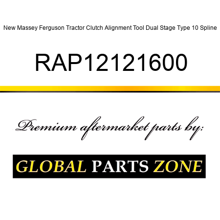 New Massey Ferguson Tractor Clutch Alignment Tool Dual Stage Type 10 Spline RAP12121600
