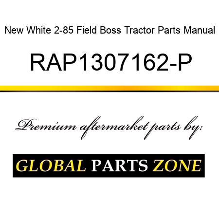 New White 2-85 Field Boss Tractor Parts Manual RAP1307162-P