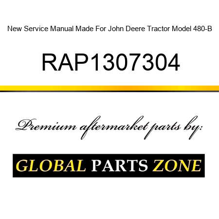 New Service Manual Made For John Deere Tractor Model 480-B RAP1307304