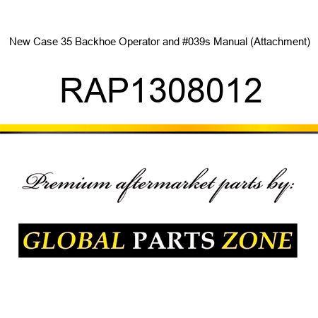 New Case 35 Backhoe Operator's Manual (Attachment) RAP1308012