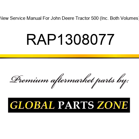 New Service Manual For John Deere Tractor 500 (Inc. Both Volumes) RAP1308077