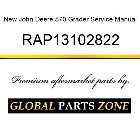 New John Deere 570 Grader Service Manual RAP13102822