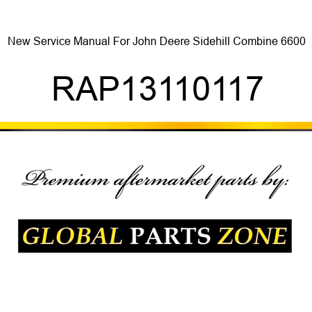 New Service Manual For John Deere Sidehill Combine 6600 RAP13110117