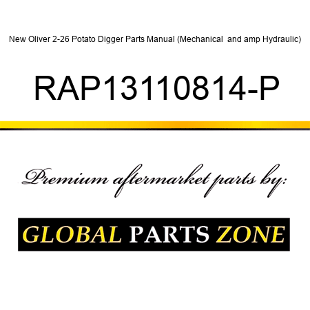 New Oliver 2-26 Potato Digger Parts Manual (Mechanical & Hydraulic) RAP13110814-P