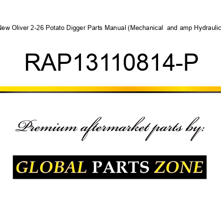 New Oliver 2-26 Potato Digger Parts Manual (Mechanical & Hydraulic) RAP13110814-P