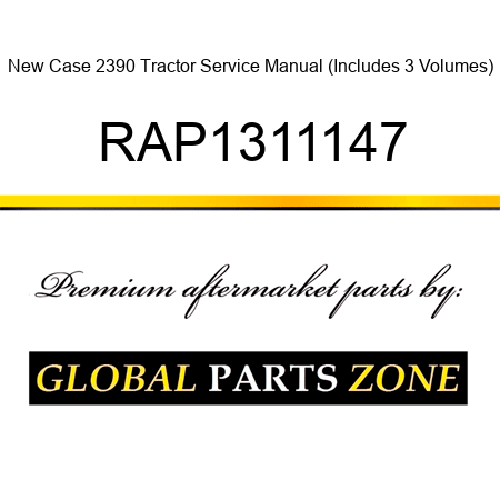 New Case 2390 Tractor Service Manual (Includes 3 Volumes) RAP1311147