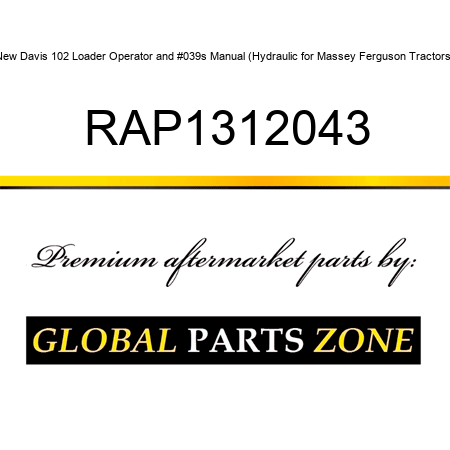 New Davis 102 Loader Operator's Manual (Hydraulic, for Massey Ferguson Tractors) RAP1312043