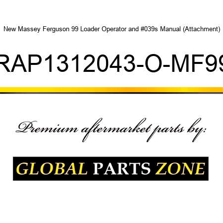 New Massey Ferguson 99 Loader Operator's Manual (Attachment) RAP1312043-O-MF99