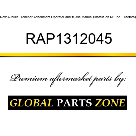 New Auburn Trencher Attachment Operator's Manual (Installs on MF Ind. Tractors) RAP1312045