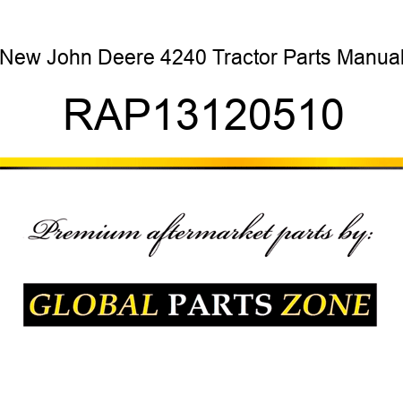 New John Deere 4240 Tractor Parts Manual RAP13120510