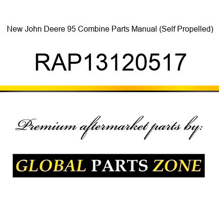 New John Deere 95 Combine Parts Manual (Self Propelled) RAP13120517